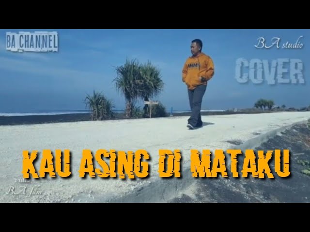 KAU ASING DI MATAKU  (COVER) BY FIQRI M class=