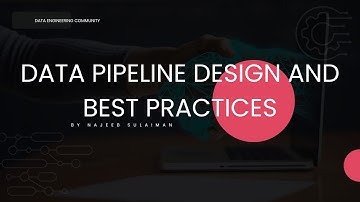 Data Pipeline Design and Best Practices