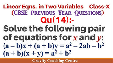 Q14 | Solve the following pair of eqns for x & y: (a – b)x+(a + b)y=a2–2ab–b2 (a + b)(x + y) = a2+b2