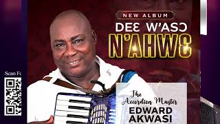 Edward Akwasi Boateng - DeE WASO NAHWE (Audio)