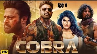 Cobra Full Action Movie - Prabhas & Jacqueline Fernandez Latest South Indian Hindi Movie 2025