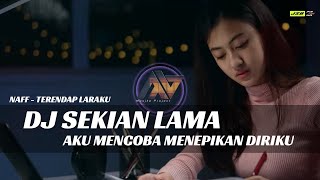 DJ TERENDAP LARAKU - NAFF REMIX SLOW BASS