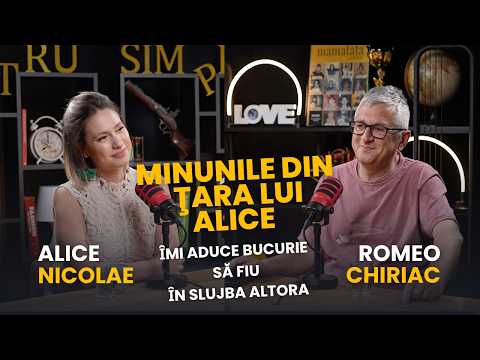 MINUNILE DIN ȚARA LUI ALICE | ÎMI ADUCE BUCURIE SĂ FIU ÎN SLUJBA ALTORA | SEZONUL 3 #87