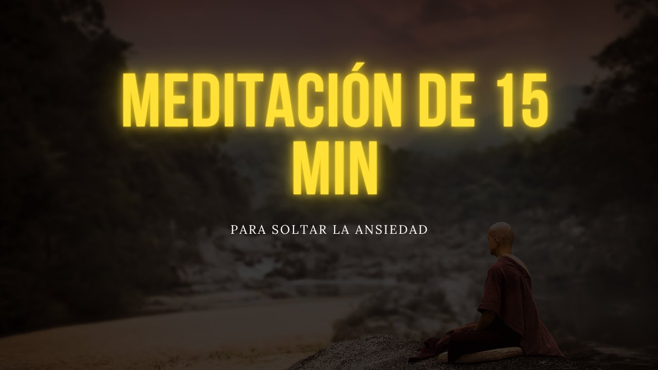 Meditación de 15 min para soltar la ansiedad - YouTube