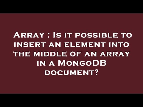Array : Is it possible to insert an element into the middle of an array in a MongoDB document?