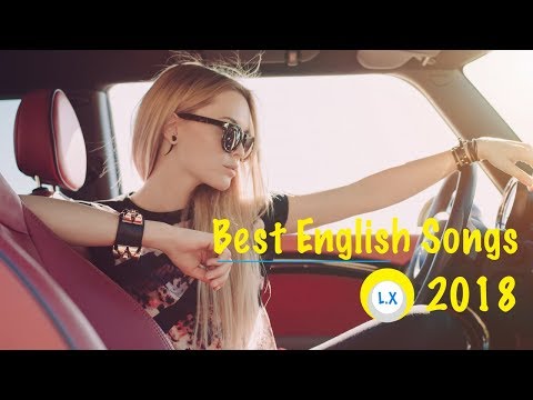 Best English Songs 2018 Hits | Most Popular Songs of 2018 | Best Music 2018 | L.X Music Stream 24/7