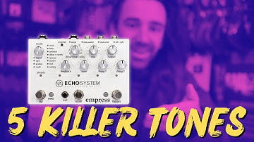 Empress Echosystem | 5 Killer Tones