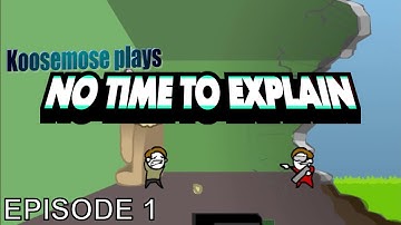 No Time To Explain - Episode 1