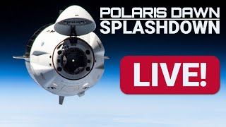 SPACEX LIVE: POLARIS DAWN SPLASHDOWN!