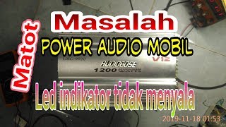 CARA SERVIS DAN ANALISA KERUSAKAN POWER AUDIO MOBIL INDIKATOR LAMPU TIDAK MENYALA CARA SERVIS DAN ANALISA KERUSAKAN POWER AUDIO MOBIL INDIKATOR LAMPU TIDAK MENYALA