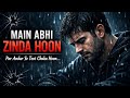 Main Abhi Zinda Hoon | Heart Touching Sad Song | Emotional Hindi Song 2026 #sadsong #hindisong