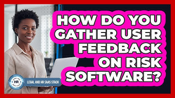 How Do You Gather User Feedback On Risk Software?
