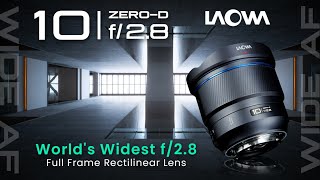 Introducing Laowa 10mm f/2.8 Zero-D FF — World's Widest f/2.8 Full Frame Rectilinear Lens