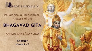 Chapter 5 verse 1- 7: Philological & Philosophical Analysis of the Bhagavad Gita by Discover India with ProfPankaj Jain: Bhārat Darśan 86 views 1 month ago 7 minutes, 17 seconds