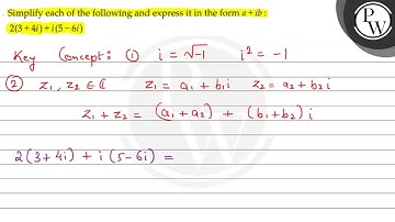 Simplify each of the following and express it in the form \( a+i b ...