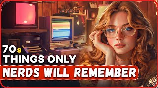 20 Things Only Nerds Will Remember About The 1970s