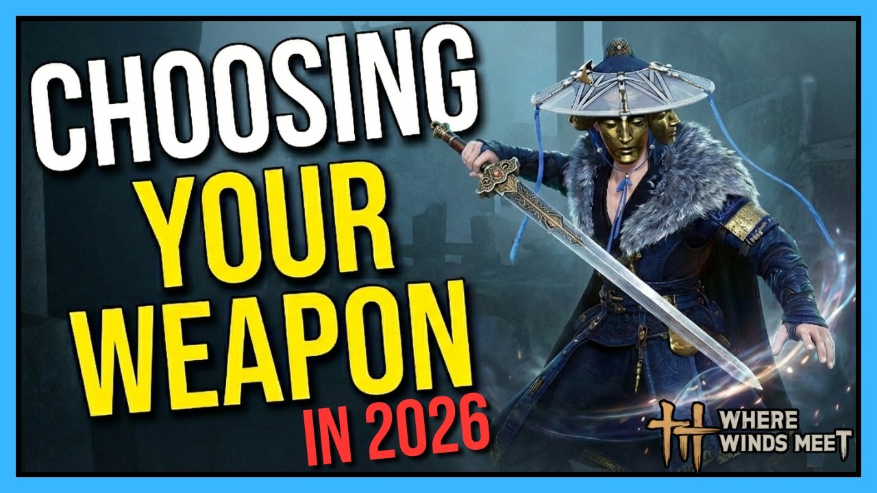 Choosing Which Weapon to Play in 2026 | Where Winds Meet 1.3 Guide