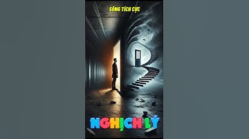 Bài Học Cuộc Sống: Nghịch Lý 💚 Sống Tích Cực