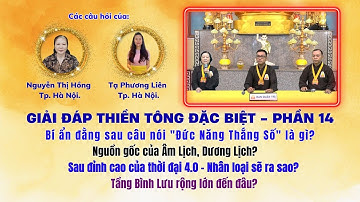 Giải đáp Thiền tông P14 - Nguồn gốc Âm - Dương lịch - Tầng Bình Lưu lớn đến đâu? | TTTD