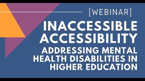 Inaccessible Accessibility: Addressing Mental Health Disabilities In Higher Education