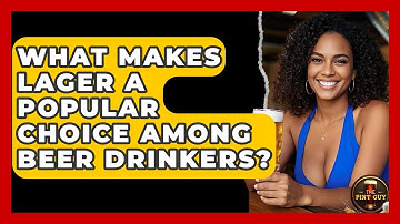 What Makes Lager a Popular Choice Among Beer Drinkers? | The Pint Guy
