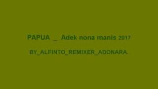 PAPUA ADEK NONA MANIS✓✓|ENAK BANGET BRO