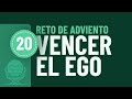 Cómo vencer el ego | Reto Adviento 2021: Dia 20 🎄 Preparación para la Navidad