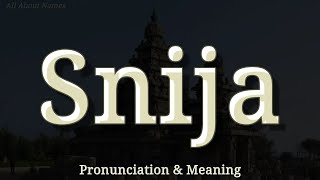 Snija  Pronunciation And Meaning