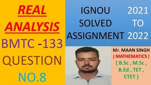 BMTC 133 (MATHEMATICS)  REAL ANALYSIS  - IGNOU SOLVED ASSIGNMENT 2021-2022
