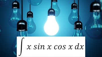 Integration of x sin x cos x (Solution)