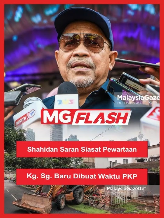 Shahidan Saran Siasat Pewartaan Kg. Sg. Baru Dibuat Waktu PKP #MGFlash