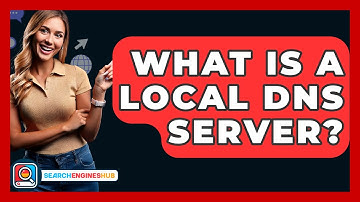 What Is A Local DNS Server? - SearchEnginesHub.com