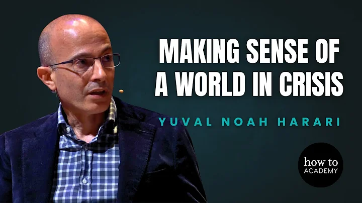 Making Sense of a World in Crisis | Yuval Noah Harari