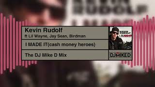 Kevin Rudolf ft Lil Wayne, Jay Sean, Birdman † I Made It(cash money heroes) † The Dj Mike D Mix