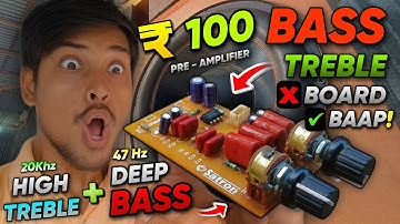 Only ₹100 Deep Bass & High Quality Treble | Bass Treble Pre Amplifier Board Testing + Review | 4558