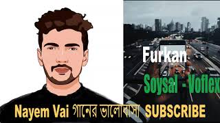 Furkan Soysal    Voflex  Nayem Vai গানের ভালোবাসা  NEW