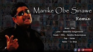 Manike Obe Sinawe Remix - IRAJ ft. DJ Shaa