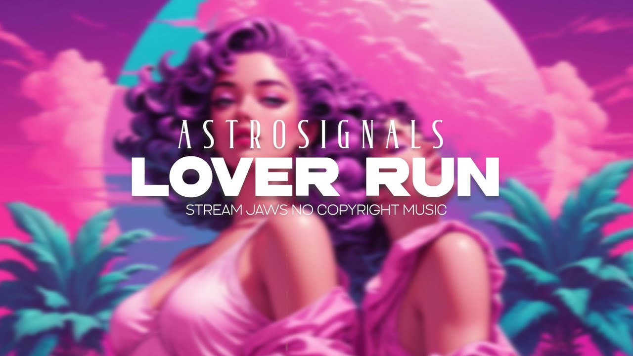 FREE No Copyright Royalty Free Music For Youtube and Twitch Free no DMCA Astrosignals - Lover Run