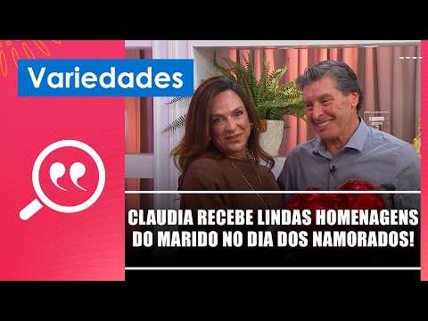 Claudia recebe lindas homenagens do marido no Dia dos Namorados! – 12/06/26