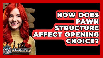 How Does Pawn Structure Affect Opening Choice? - The Board Game Xpert