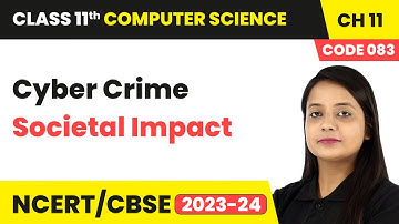 Cyber Crime - Societal Impact | Class 11 Computer Science (Code 083) Chapter 11