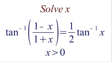 Solve the equation tan-1 ((1 - x)/(1 + x)) = 1/2 tan-1 x , (x greater than 0)