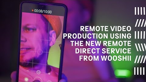 Remote Video Production using the new Remote Direct service from Wooshii