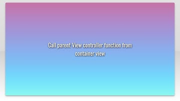 Call parent View controller function from container view