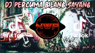 DJ PERCUMA BILANG SAYANG X DE YANG GATAL GATAL SA REMIX TIK TOK FULL BASS