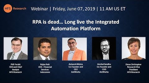 HFS Webinar: RPA is dead… Long live the Integrated Automation Platform.