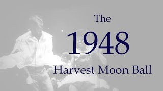 The 1948 Harvest Moon Ball