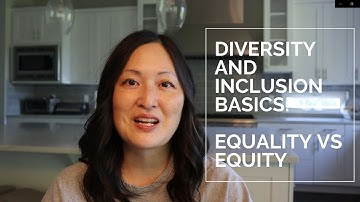 Diversity and Inclusion Quick Basics: Equality vs Equity
