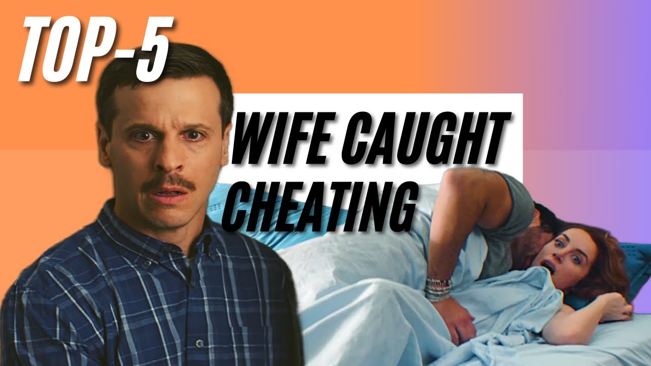 Top 5 Movies Wife Caught Cheating  Affair Behind Husband  Married Women Affair