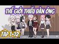 Thế Giới Thiếu Đàn Ông | Tập 1-12 | Gió Tai Vietsub